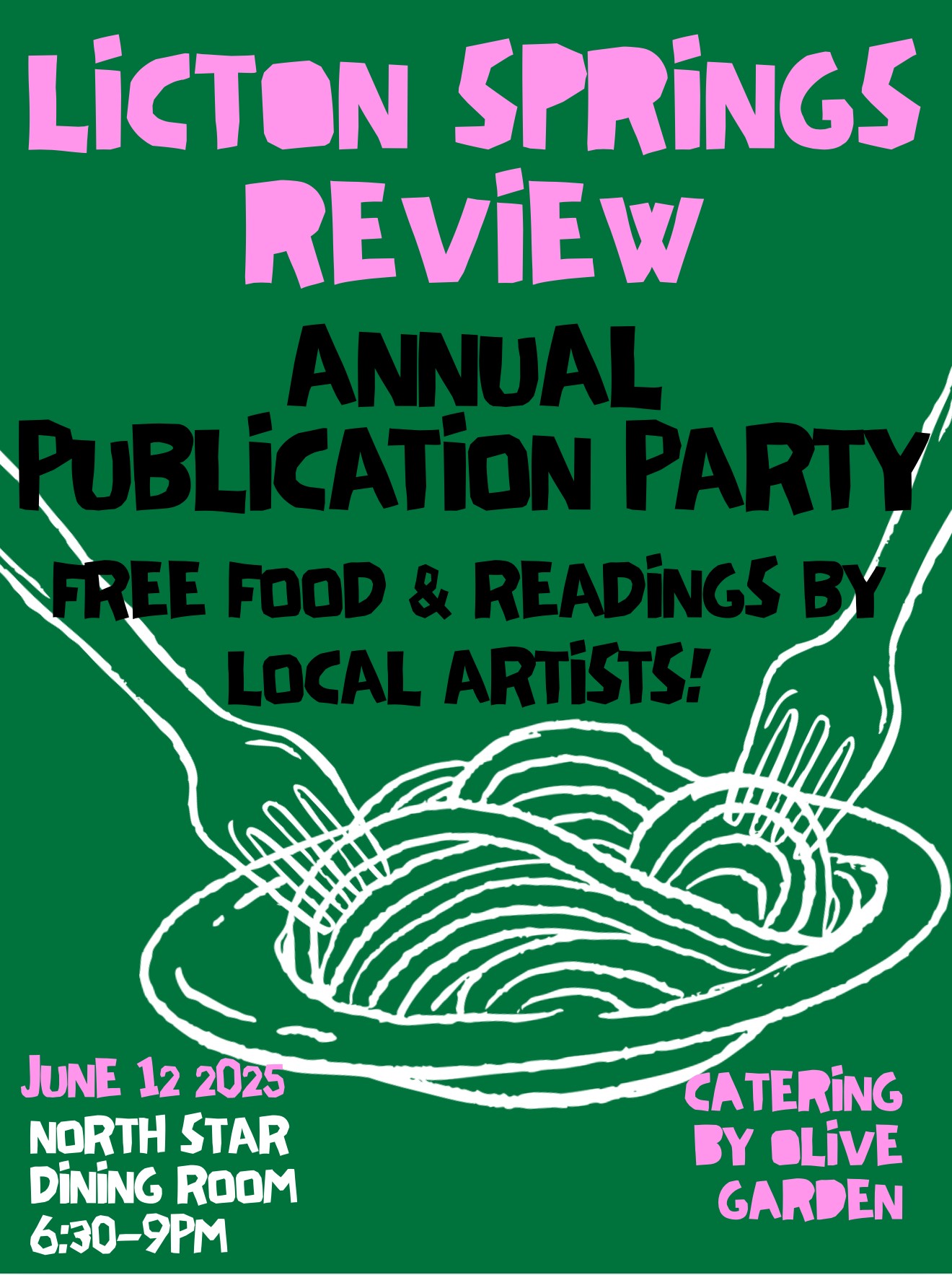 Green flyer with photo of food and forks in a bowl with text that reads Licton Springs Review Annual Publication Party Free food and readings by local artists June 12, 2025 North Star Dining Room 6:30-9 p.m. Catering by Olive Garden 
